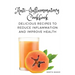 Anti-Inflammatory Cookbook: Delicious Recipes to Reduce Inflammation and Improve Health