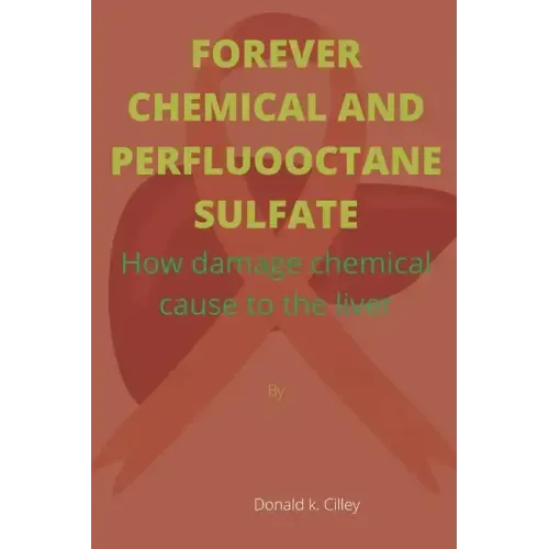 Forever Chemical and Perfluooctane Sulfate: How damage chemical cause to the liver