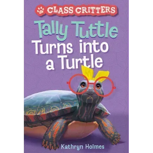Tally Tuttle Turns Into a Turtle (Class Critters #1)