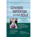 Gnostic Writings on the Soul: Annotated & Explained