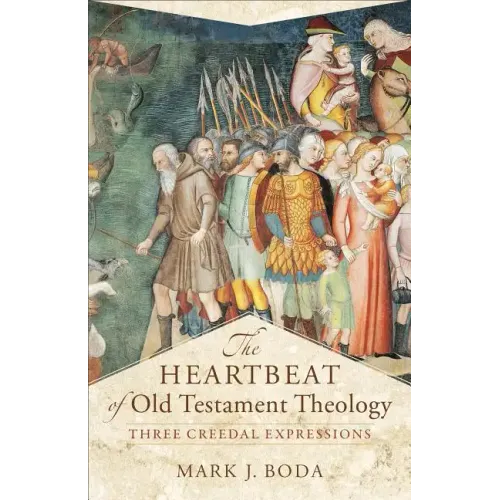 The Heartbeat of Old Testament Theology: Three Creedal Expressions