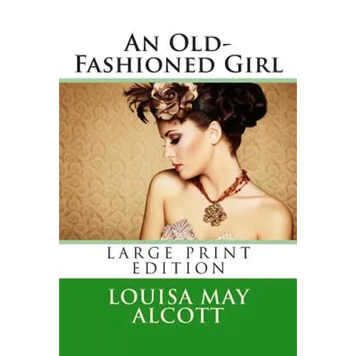 An Old-Fashioned Girl - Large Print Edition