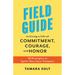 Field Guide to Living a Life of Commitment, Courage, and Honor: 10 Principles to Ignite Your Inner Compass