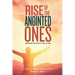 Rise of the Anointed Ones: Anointed for Such a Time as This