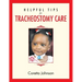 Helpful Tips for Tracheostomy Care