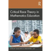Critical Race Theory in Mathematics Education