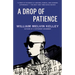 A Drop of Patience