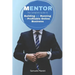 Mentor: The Complete Guide to Building and Running a Profitable Online Business