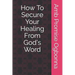 How To Secure Your Healing From God's Word