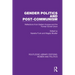 Gender Politics and Post-Communism: Reflections from Eastern Europe and the Former Soviet Union