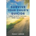 Survive Your Child's Suicide: How to Move through Grief to Healing
