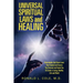 Universal Spiritual Laws and Healing: Unbreakable God Given Laws That Created and Govern the Universe and Guide You to Create a Loving, Healthy Life a