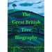 The Great British Tree Biography: 50 Legendary Trees and the Tales Behind Them