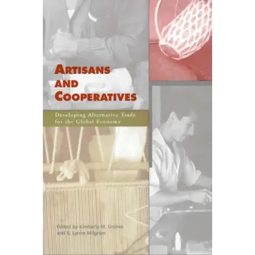 Artisans and Cooperatives: Developing Alternative Trade for the Global Economy
