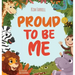 Proud to Be Me: A Rhyming Picture Book About Friendship, Self-Confidence, and Finding Beauty in Differences