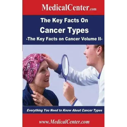 The Key Facts on Cancer Types: Everything You Need to Know About Cancer Types