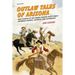 Outlaw Tales of Arizona: True Stories Of The Grand Canyon State's Most Infamous Crooks, Culprits, And Cutthroats