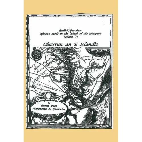 Gullah/Geechee: Africa's Seeds in the Winds of the Diaspora Volume V-Chastun and e Islandts
