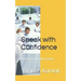 Speak with Confidence: Ultimate Guide to public speaking.