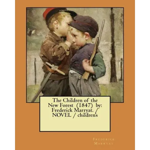 The Children of the New Forest (1847) by: Frederick Marryat. / NOVEL / children's