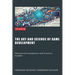 The Art and Science of Game Development: Theoretical Foundations and Practical Insights
