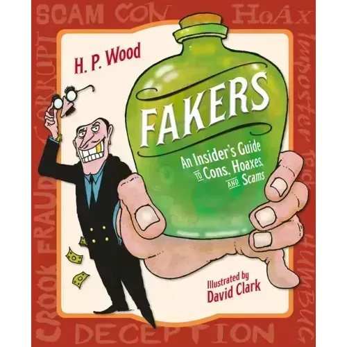 Fakers: An Insider's Guide to Cons, Hoaxes, and Scams