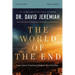 The World of the End Bible Study Guide: How Jesus' Prophecy Shapes Our Priorities