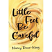 Little Feet Be Careful