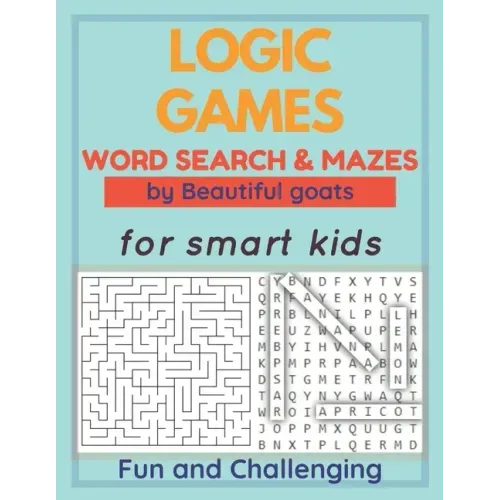 LOGIC GAMES - Word Search and Mazes - for smart kids - Fun and Challenging-: 80 games to develop your child's intelligence - word searches ages 5-10 -