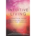 Intuitive Living: A practical guide for women who want to deeply trust themselves