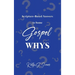Scripture-Based Answers to Some GOSPEL WHYS