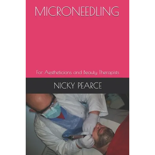Microneedling: For Aestheticians and Beauty Therapists