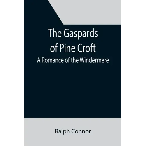 The Gaspards of Pine Croft: A Romance of the Windermere