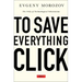 To Save Everything, Click Here: The Folly of Technological Solutionism