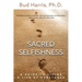 Sacred Selfishness: A Guide to Living a Life of Substance