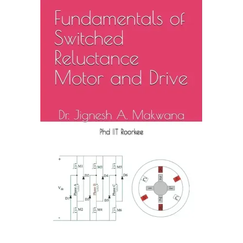 Fundamentals of Switched Reluctance Motor and Drive