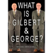 What Is Gilbert & George