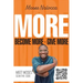 More: Become more - Give more