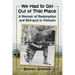 We Had to Get Out of That Place: A Memoir of Redemption and Betrayal in Vietnam