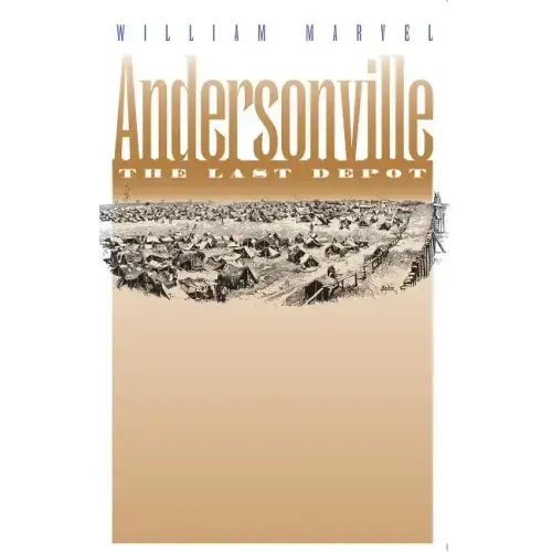 Andersonville: The Last Depot