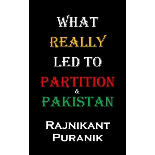 What Really Led to Partition & Pakistan