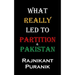 What Really Led to Partition & Pakistan