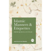Islamic Manners and Etiquettes: From Quran and Sunnah