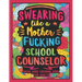 Swearing Like a Motherfucking School Counselor: Swear Word Coloring Book for Adults with Counseling Related Cussing