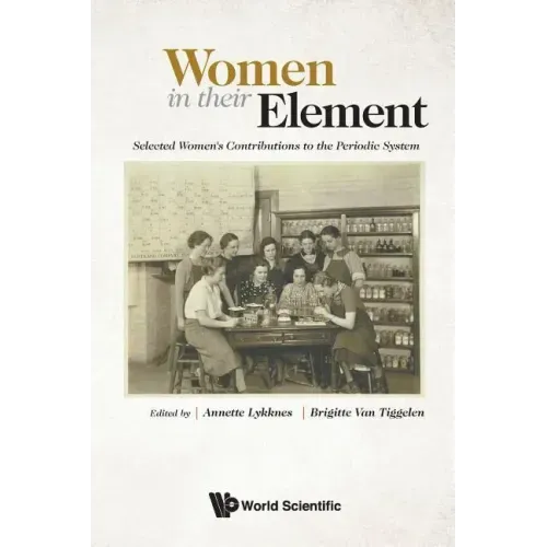 Women in Their Element: Selected Women's Contributions to the Periodic System