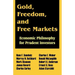 Gold, Freedom, and Free Markets: Economic Philosophy for Prudent Investors