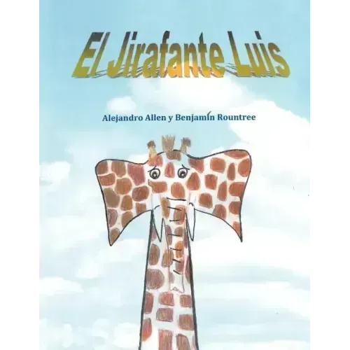 El Jirafante Luis: The Giraffephant Luis