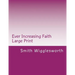 Ever Increasing Faith Large Print: A Life and Ministry of Faith and Miracles