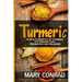 Turmeric: 15 Health Benefits of Turmeric for Disease Cure, Prevention and Wellness