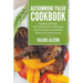 Autoimmune Paleo Cookbook: Healthy and Easy Anti-Inflammatory Recipes For Healing Autoimmune Disorders and Disease